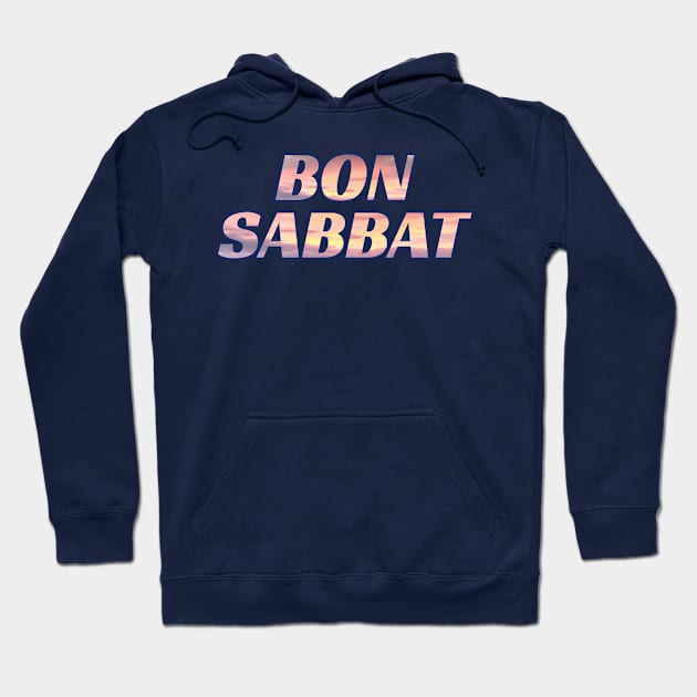 Happy Sabbath French Adventist Greeting Bon Sabbat Hoodie by DPattonPD